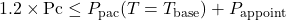 1.2 \times \text{Pc} \leq P_{\text{pac}}(T = T_{\text{base}}) + P_{\text{appoint}}